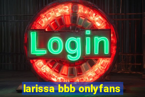 larissa bbb onlyfans